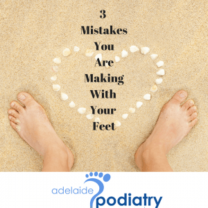 The 3 Mistakes You are Making With Your feet